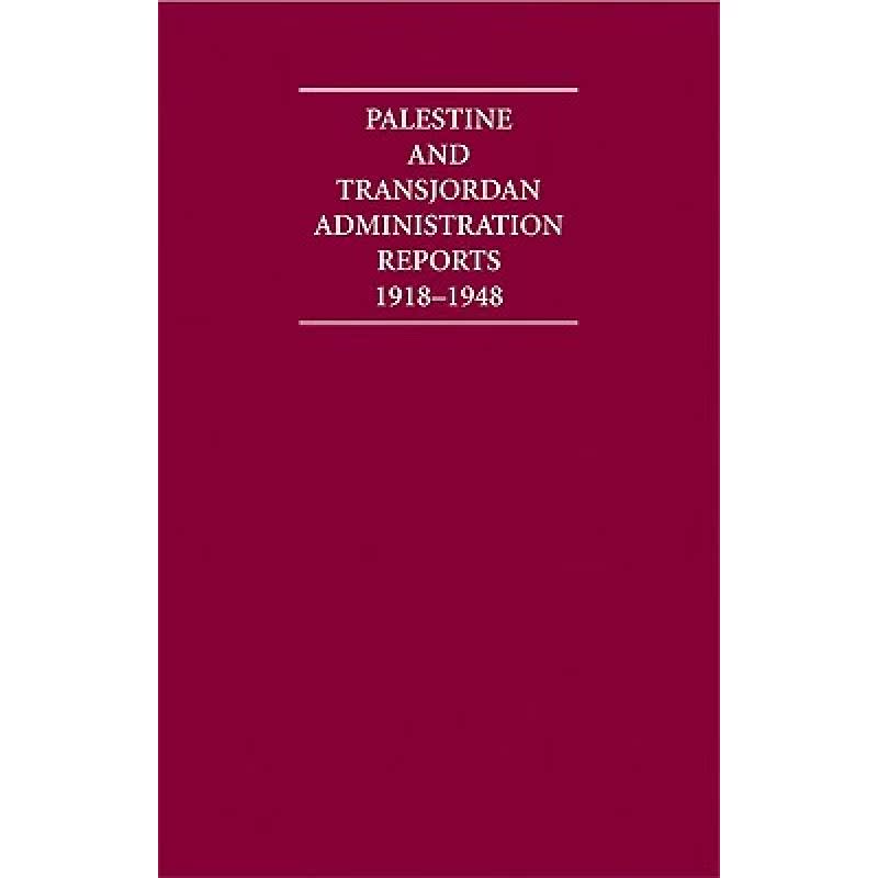 【4周达】Palestine and Transjordan Administration Reports 1918-1948 16 Volume Hardback Set: - Palesti... [9781852075576] 书籍/杂志/报纸 原版其它 原图主图