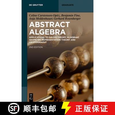 【3-4周达】Abstract Algebra: Applications to Galois Theory, Algebraic Geometry, Representation Theory... [9783110603934]