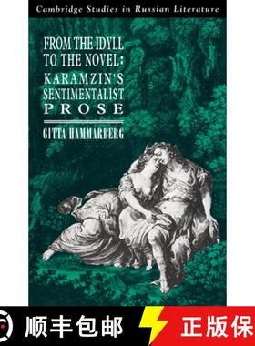 【3-4周达】From the Idyll to the Novel: Karamzin's Sentimentalist Prose - From the Idyll to the Novel... [9780521025607]