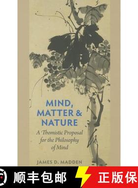 预订 Mind, Matter, and Nature A Thomistic Proposal for the Philosophy of Mind [9780813221410]