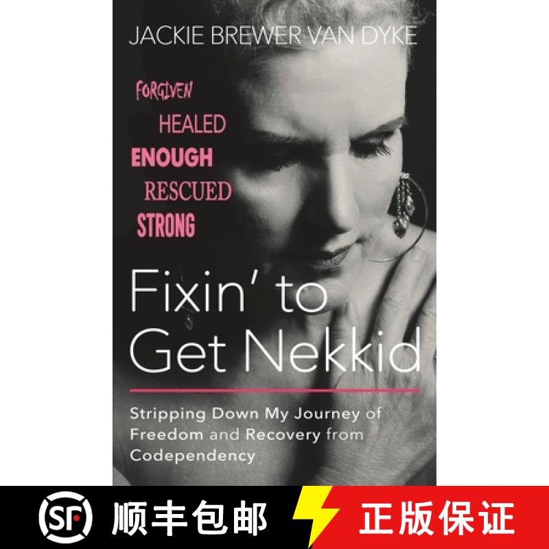 【2-3周达】Fixin' to Get Nekkid: Stripping Down My Journey of Freedom and Recovery from Codependency [9781954943841]