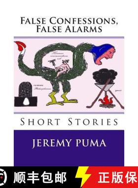【3-4周达】False Confessions, False Alarms: Short Stories (and One Short Play) [9780615786797]
