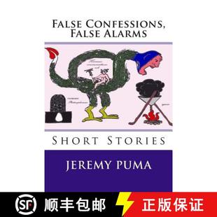 【3-4周达】False Confessions, False Alarms: Short Stories (and One Short Play) [9780615786797]