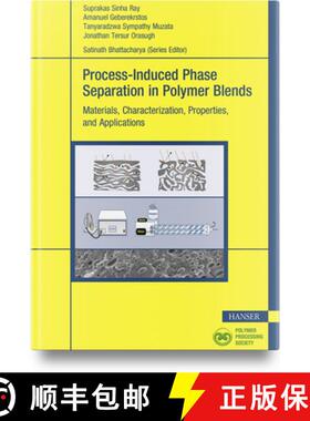 【3-4周达】Process-Induced Phase Separation in Polymer Blends: Materials, Characterization, Propertie... [9781569909010]
