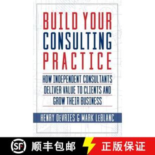 Independent Grow Build Consultants How Consulting Th... and Deliver 9781941870853 Practice Clients Your 预订 Value