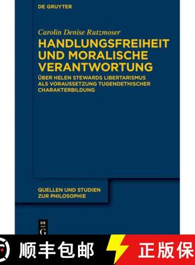 预订 Handlungsfreiheit Und Moralische Verantwortung: Über Helen Stewards Libertarismus ALS Vorausset... [9783111234557]