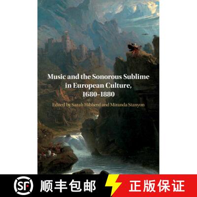 【3-4周达】精装 Music and the Sonorous Sublime in European Culture, 1680-1880 [9781108486590]