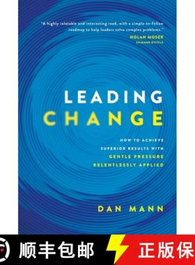 【3-4周达】Leading Change: How to Achieve Superior Results with Gentle Pressure Relentlessly Applied [9798987904510]