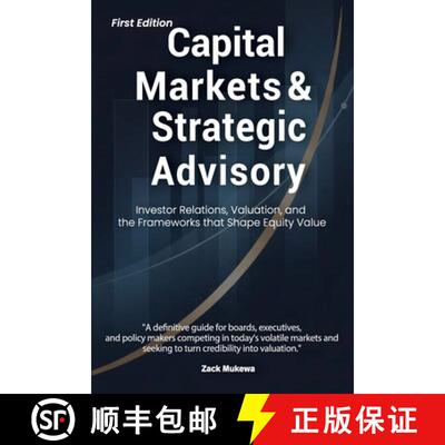 【3-4周达】Capital Markets & Strategic Advisory: Investor Relations, Valuation, and the Frameworks th... [9798295483578]