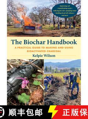 【3-4周达】The Biochar Handbook: A Practical Guide to Making and Using Bioactivated Charcoal [9781645022305]