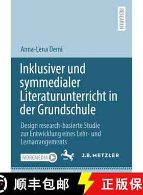 【3-4周达】Inklusiver und symmedialer Literaturunterricht in der Grundschule : Design research-basier... [9783662704370]