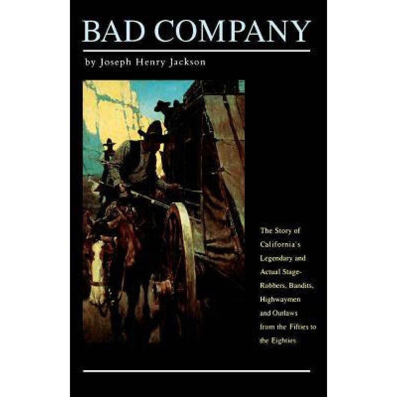 预订 Bad Company: The Story of California's Legendary and Actual Stage-Robbers, Bandits, Highwaymen a... [9780803258662]怎么看?