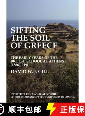 【3-4周达】Sifting the Soil of Greece. the Early Years of the British School at Athens (1886-1919) (B... [9781905670321]
