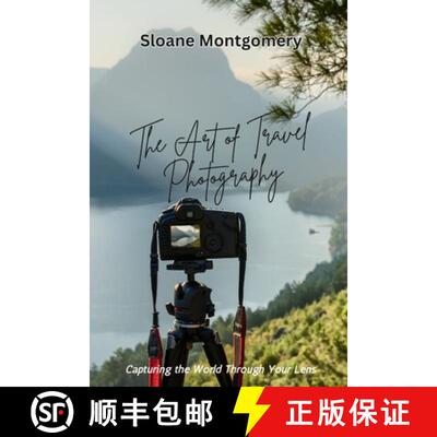 【3-4周达】The Art of Travel Photography: Capturing the World Through Your Lens [9798349228490]