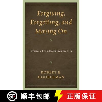 【3-4周达】Forgiving, Forgetting, and Moving On : Living a Less-Conflicted Life [9780765706676]