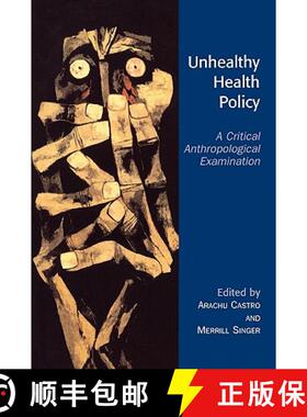 【3-4周达】Unhealthy Health Policy : A Critical Anthropological Examination [9780759105119]