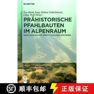 Welterbes und Vermittlung Erschließung Pfahlbauten Alpenraum 9783110416701 预订 eines Prähistorische