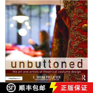 【3-4周达】Unbuttoned: The Art and Artists of Theatrical Costume Design [9781138919037]