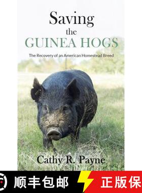 【3-4周达】Saving the Guinea Hogs: The Recovery of an American Homestead Breed [9781733593212]