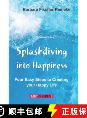 【3-4周达】Splashdiving into Happiness: Four Easy Steps to Creating your Happy Life [9783982058412]