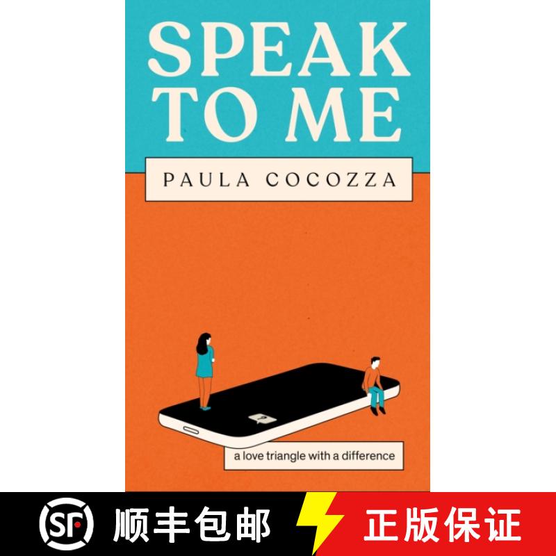 【2-3周达】Speak to Me: A love triangle with a difference: 'Addictive... her sharp observations steal... [9781472299932]