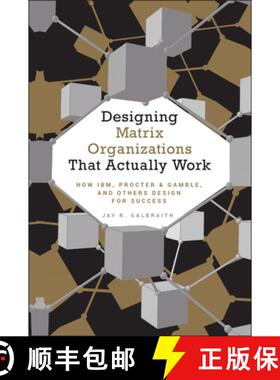 【3-4周达】Designing Matrix Organizations That Actually Work: How Ibm, Procter & Gamble, And Others D... [9780470316313]