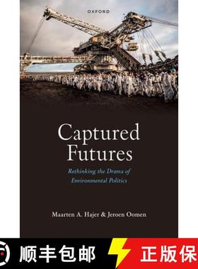 【3-4周达】Captured Futures: Rethinking the Drama of Environmental Politics [9780198942887]