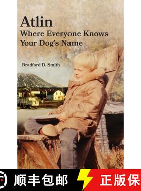 【3-4周达】Atlin Where Everyone Knows Your Dog 's Name [9781888215823]
