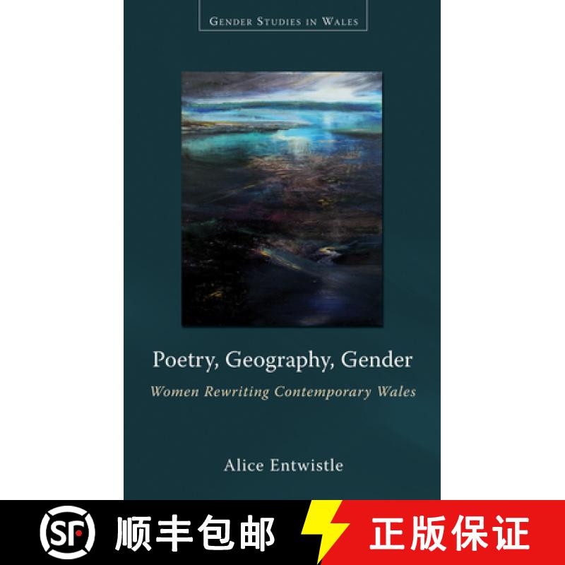 【2-3周达】Poetry, Geography, Gender : Women Rewriting Contemporary Wales [9780708326695]
