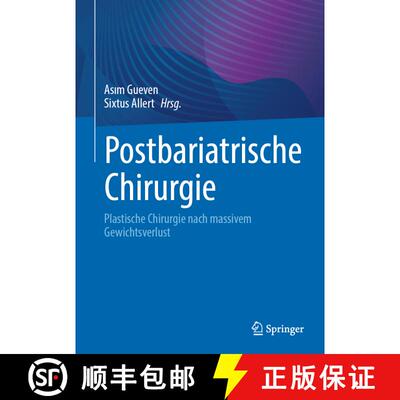 【3-4周达】精装 Postbariatrische Chirurgie: Plastische Chirurgie nach massivem Gewichtsverlust [9783662692684]