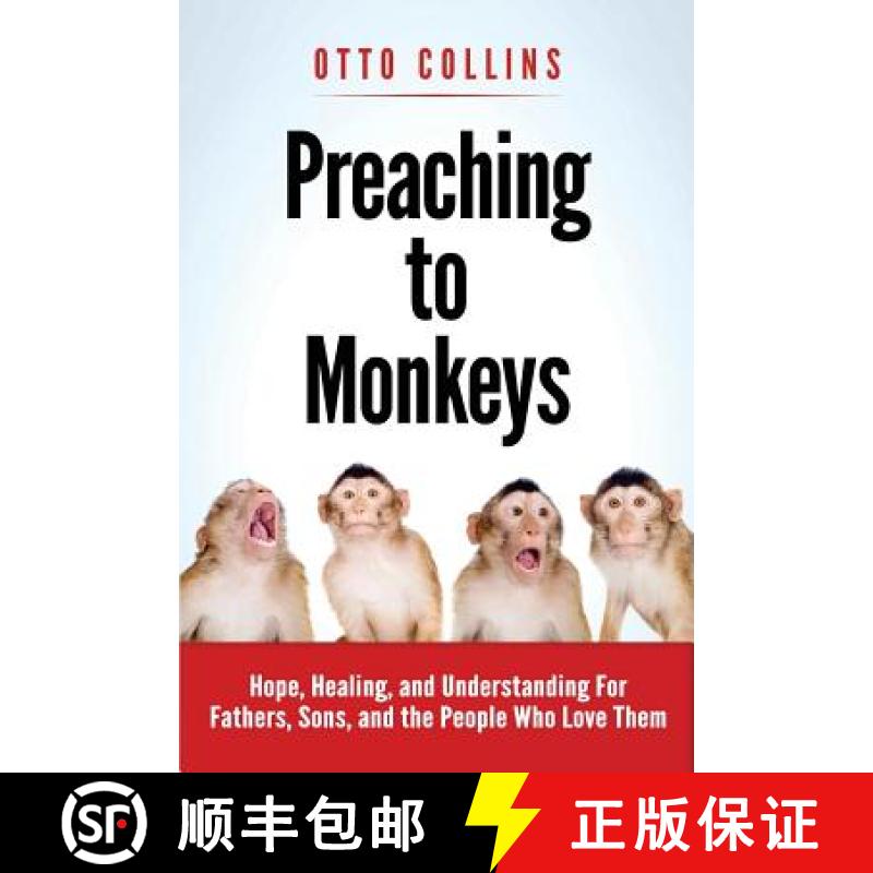 【3-4周达】Preaching to Monkeys: Hope, Healing, and Understanding for Fathers, Sons, and the People W... [9780972513067]