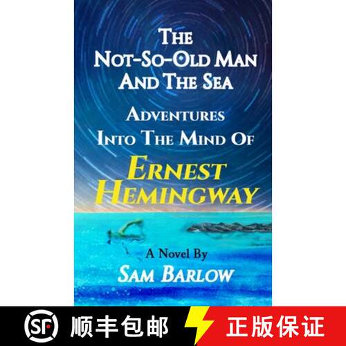 【3-4周达】The Not-So-Old Man and the Sea: Adventures into the Mind of Ernest Hemingway [9780970326935]