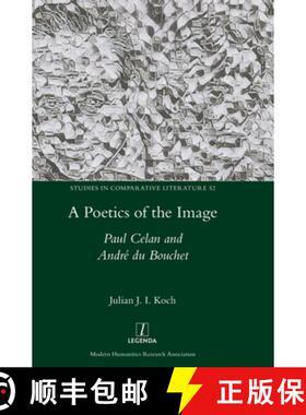 【3-4周达】A Poetics of the Image: Paul Celan and André du Bouchet [9781781883563]