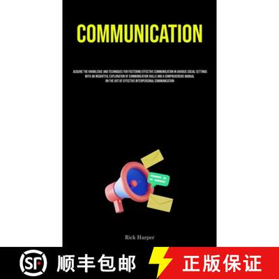 【3-4周达】Communication: Acquire The Knowledge And Techniques For Fostering Effective Communication ... [9781837879137]