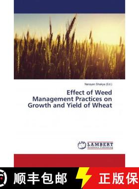 预订 Effect of Weed Management Practices on Growth and Yield of Wheat [9786200094971]