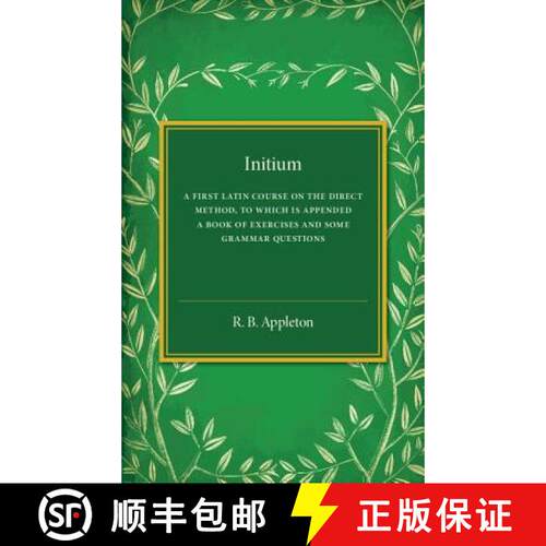 【3-4周达】Initium: A First Latin Course on the Direct Method, to Which Is Appended a Book of Exercis... [9781316603734]