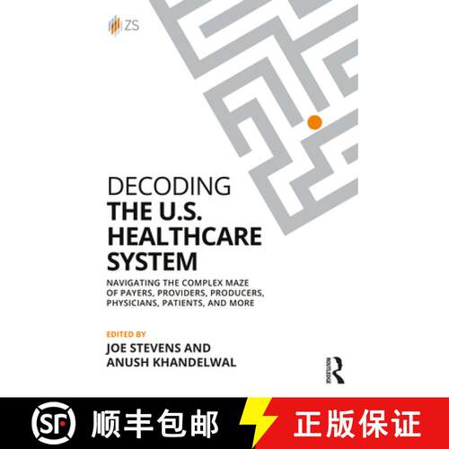 【3-4周达】Decoding the U.S. Healthcare System: Navigating the Complex Maze of Payers, Providers, Pro... [9781032982113]
