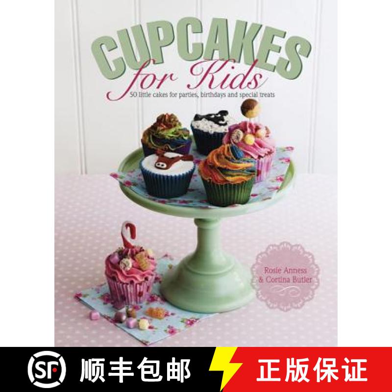 【2-3周达】Cupcakes for Kids: 50 Fun, Colorful and Exciting Cakes for Parties, Birthdays and Special ... [9780754829782]