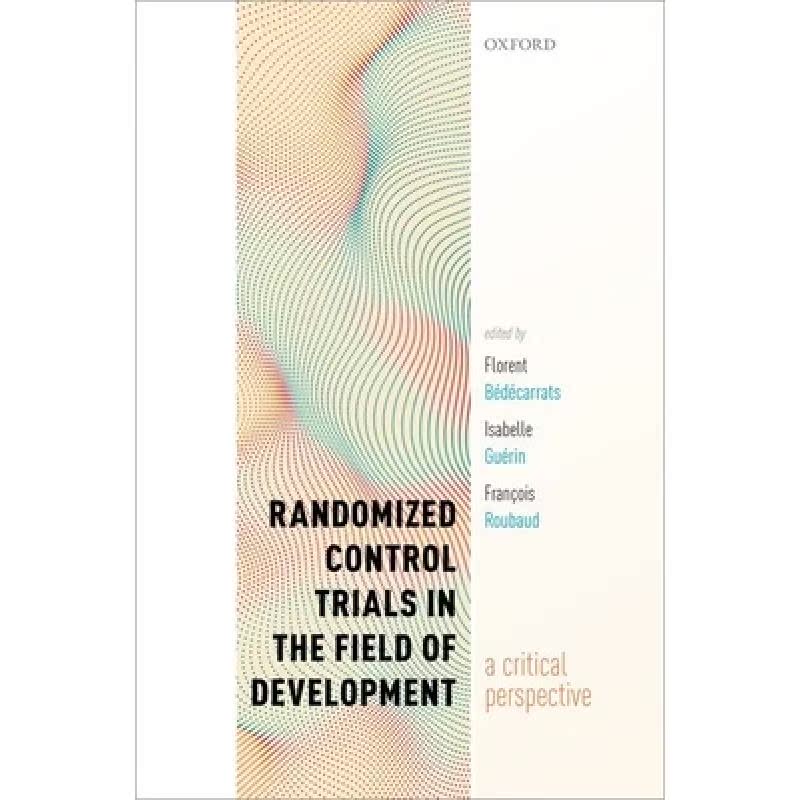 【4周达】Randomized Control Trials in the Field of Development: A Critical Perspective [9780198865360]