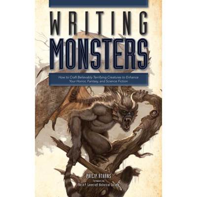 【4周达】Writing Monsters: How to Craft Believably Terrifying Creatures to Enhance Your Horror, Fanta... [9781599638089]