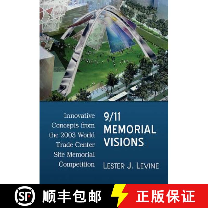 【2-3周达】9/11 Memorial Visions : Innovative Concepts from the 2003 World Trade Center Site Memorial... [9781476665085]