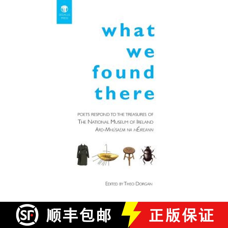 【3-4周达】What We Found There: Poets Respond to the Teasures of the National Museum of Ireland [9781906614867]