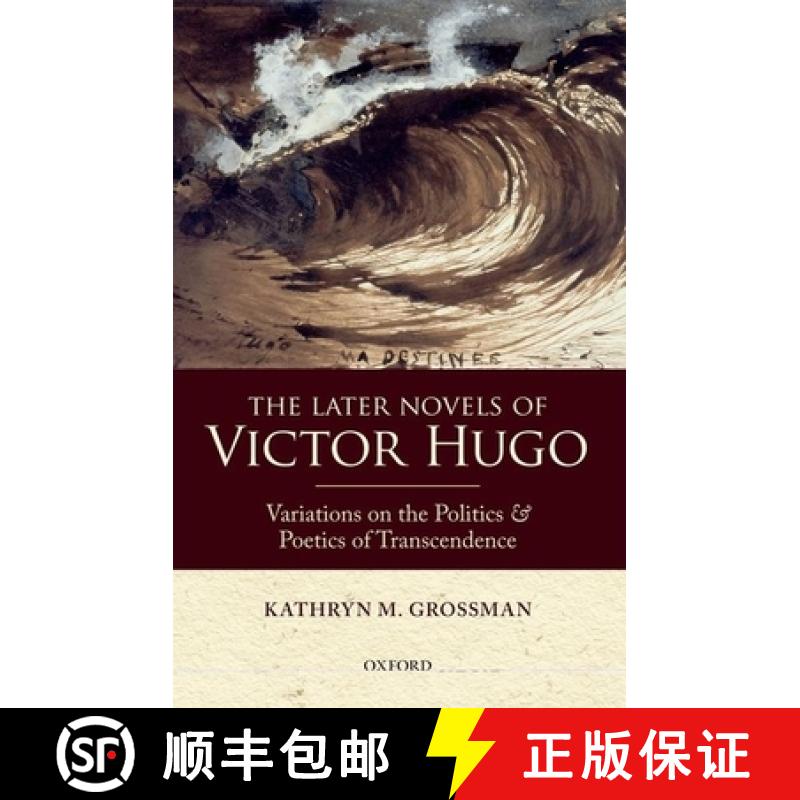 【3-4周达】The Later Novels of Victor Hugo: Variations on the Politics and Poetics of Transcendence [9780199642953]