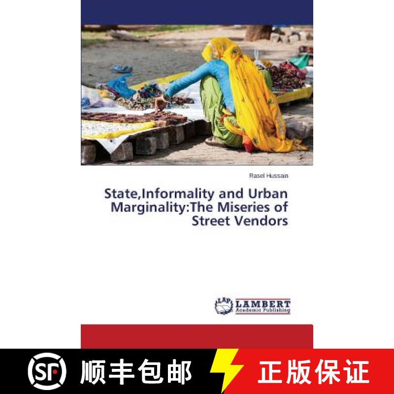 【3-4周达】State, Informality and Urban Marginality: The Miseries of Street Vendors [9783659676284]