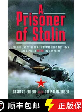 【3-4周达】A Prisoner of Stalin: The Chilling Story of a Luftwaffe Pilot Shot Down and Captured on th... [9781526733214]