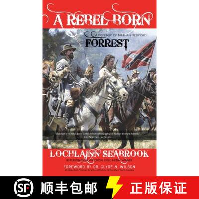 【3-4周达】A Rebel Born: A Defense of Nathan Bedford Forrest [9780982189917]
