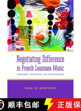 预订 Negotiating Difference in French Louisiana Music: Categories, Stereotypes, and Identifications [9781496813176]