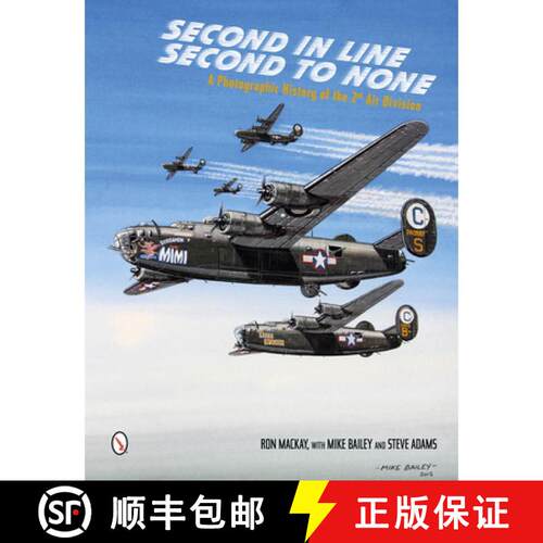 【3-4周达】精装 Second in Line: Second to None: A Photographic History of the 2nd Air Division: A Pho... [9780764343827]