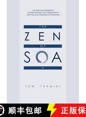预订 The Zen of SOA: An Executive Blueprint to Web-Enable Your Organization With Service-Oriented Arc... [9780615247038]