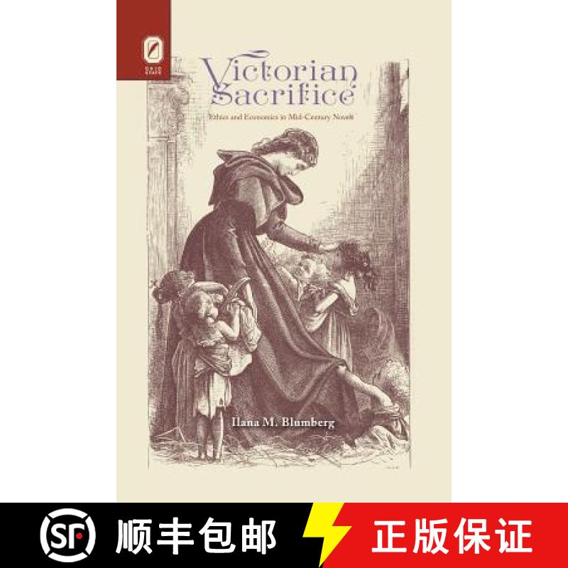 【2-3周达】Victorian Sacrifice: Ethics and Economics in Mid-Century Novels [9780814254110]